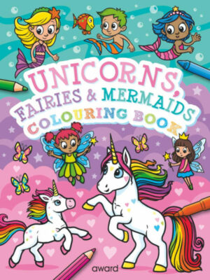 COLOURING BOOK: UNICORNS, FAIRIES & MERMAIDS