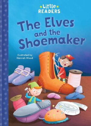 LITTLE READERS: THE ELVES AND THE SHOEMAKER