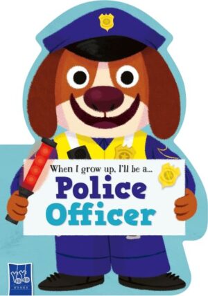 WHEN I GROW UP, I'LL BE A... POLICE OFFICER