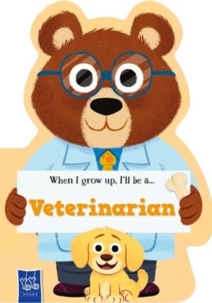 WHEN I GROW UP, I'LL BE A... VETERINARIAN
