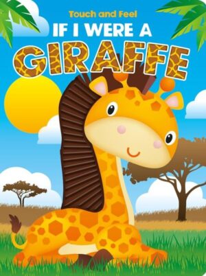 TOUCH AND FEEL SILICONE: IF I WERE A GIRAFFE