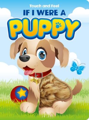 TOUCH AND FEEL SILICONE: IF I WERE A PUPPY